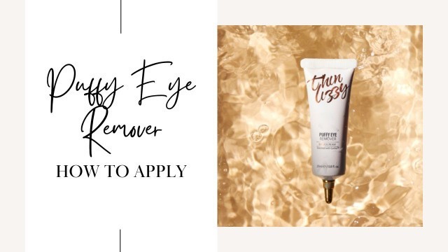 'Thin Lizzy Beauty - How to Apply Puffy Eye Remover'