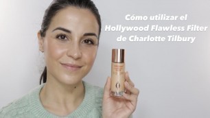 'Cómo se usa el Hollywood Flawless Filter de Charlotte Tilbury | ¿Merece la pena?'