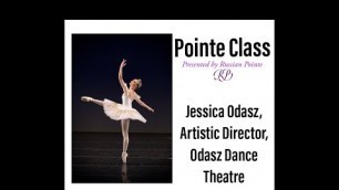 'Pointe Class with Jessica Odasz, Odasz Dance Theatre - presented by YAGP Education & Russian Pointe'