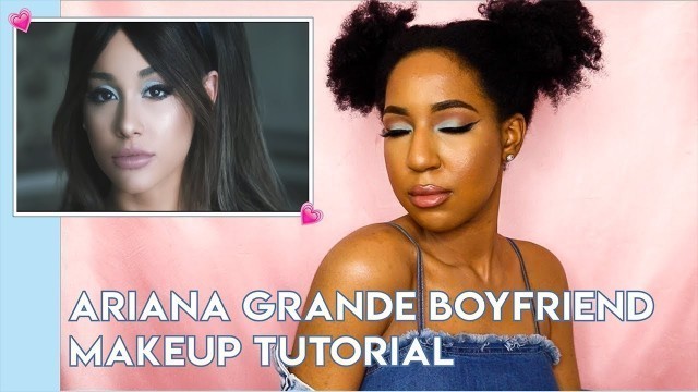 'SIMPLE ARIANA GRANDE BOYFRIEND MAKEUP TUTORIAL | TEHJA'