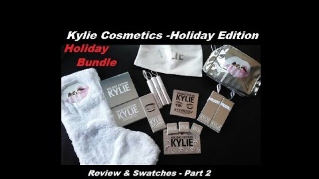 'Kylie Cosmetics Holiday Collection Review Part 2- Holiday Collection Bundle with swatches!'