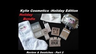 'Kylie Cosmetics Holiday Collection Review Part 2- Holiday Collection Bundle with swatches!'