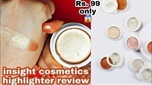 'Insight cosmetics highlighter [Review & demo]|| 99 rs. insight highlighter'