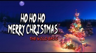 'The Wild Bass - Ho Ho Ho Merry Christmas (Original Mix) X mass song special'