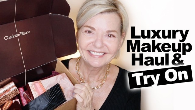 'Luxury Makeup Haul + Try On Over 50 - Charlotte Tilbury'