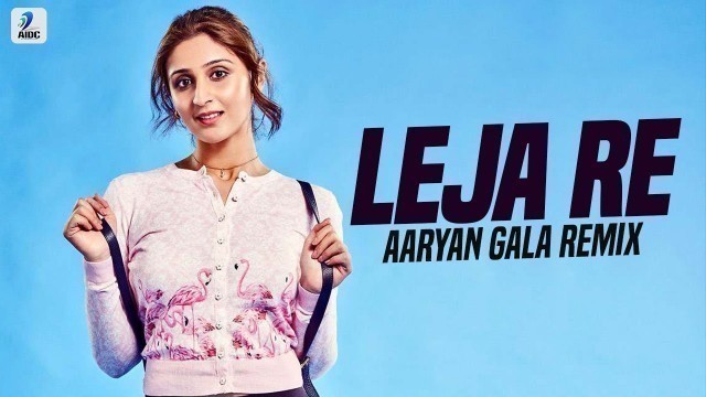 'Leja Leja Re (Remix) | Dhvani Bhanushali | Aaryan Gala'