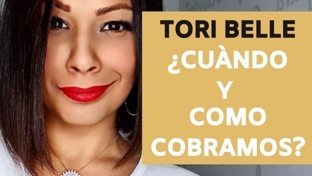 '¿CUÀNDO Y COMO COBRAMOS? - Tori Belle'