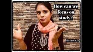 'How can we focus on Studies/ How can we motivate ourselves for study 