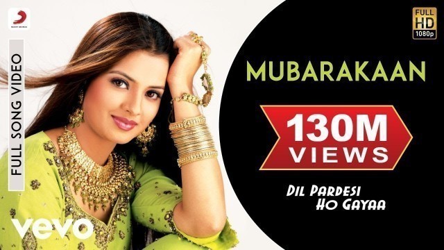 'Mubarakaan Full Video - Dil Pardesi Ho Gaya|Kapil, Saloni|Sunidhi Chauhan|Usha Khanna'