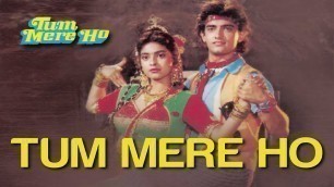 'Tum Mere Ho - Video Song | Tum Mere Ho | Aamir Khan & Juhi Chawla | Udit Narayan & Anupama Deshpande'