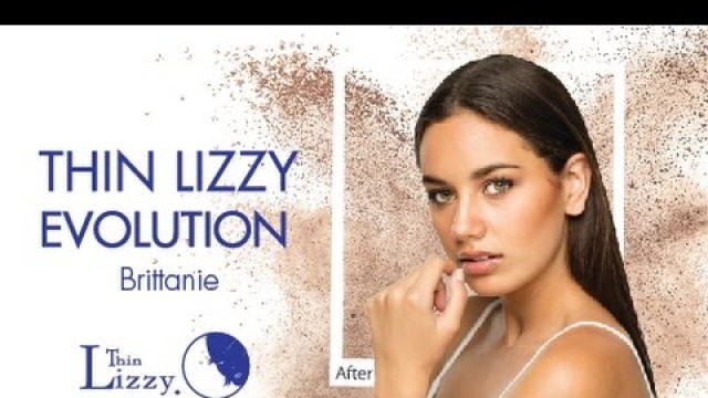 'Thin Lizzy Beauty Evolution - Brittanie'