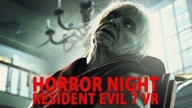 'Το Resident Evil 7 σε VR ειναι ΦΡΙΚΗ! | HORROR NIGHT'