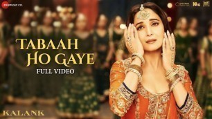 'Tabaah Ho Gaye - Full Video | Kalank | Madhuri, Varun & Alia | Shreya | Pritam | Amitabh | Abhishek'