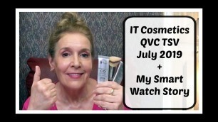'IT Cosmetics QVC TSV July/26/19 + My Smart Watch Story'