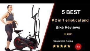 '✅ Best 2 in 1 Elliptical and Bike Reviews in 2022 