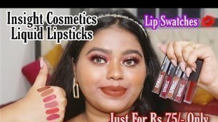 '* Insight Cosmetics * Non Transfer Liquid Lipstick / Just For Rs.75/- Each / Review + Lip Swatches'