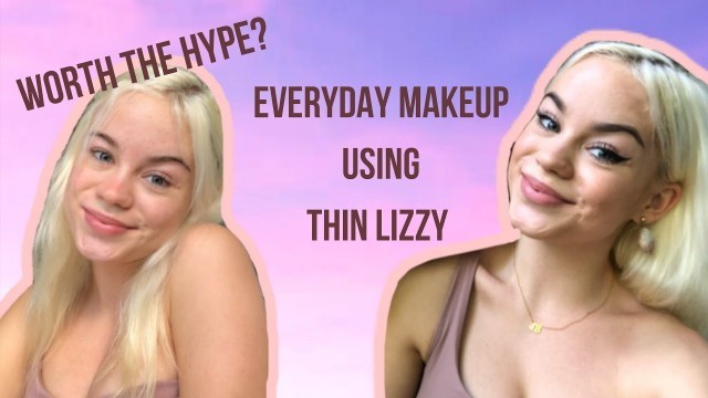 'Doing my everyday Make-up using thin Lizzy products 