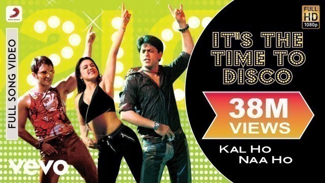 'It\'s the Time to Disco Full Video - Kal Ho Naa Ho|Shah Rukh Khan|Saif Ali|Preity|Shaan|KK'