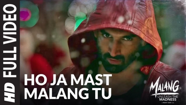 'Ho Ja Mast Malang Tu Full Video |  MALANG | Aditya Roy Kapur, Disha Patani, Anil Kapoor, Kunal Kemmu'