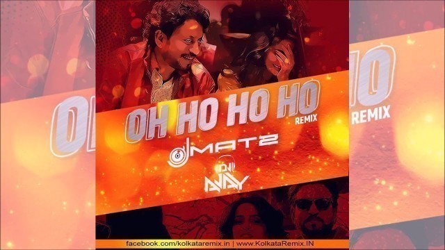 'Oho Ho Ho Ho Remix | Dj Matz | Dj Ajay'