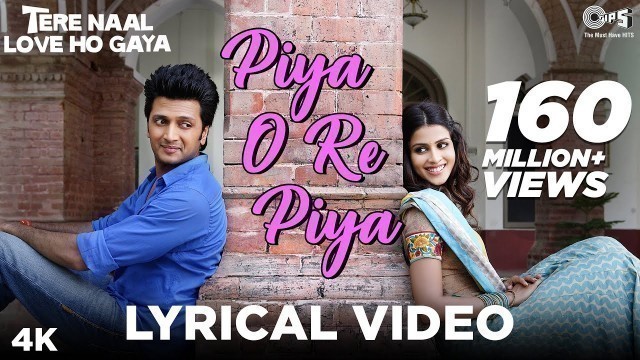 'Piya O Re Piya Lyrical - Tere Naal Love Ho Gaya | Riteish Deshmukh, Genelia | Atif Aslam, Shreya'