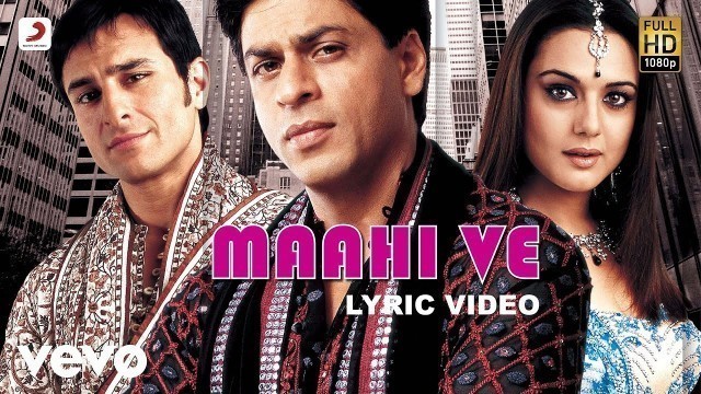 'Maahi Ve Lyric Video - Kal Ho Naa Ho|Shah Rukh Khan|Saif Ali|Preity|Udit Narayan|Karan J'