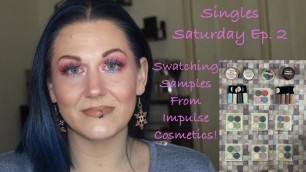 'Singles Saturday Ep. 2 ~ Swatching samples from Impulse Cosmetics!'