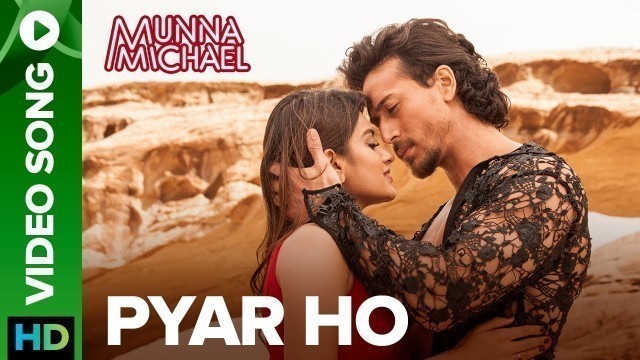 'Pyar Ho - Video Song | Munna Michael | Tiger Shroff & Nidhhi Agerwal | Vishal & Sunidhi'