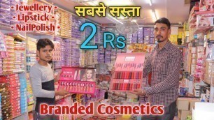 'Cosmetics Start Only 2/- Rs | Sadar Bazar Wholesale Market | Cosmetics Wholesale Market'