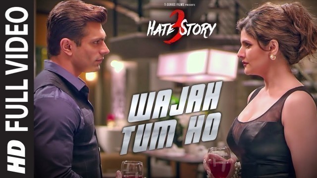 'WAJAH TUM HO Full Video Song | HATE STORY 3 Songs | Zareen Khan, Karan Singh Grover | T-Series'