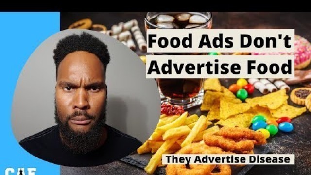 'Food Ads Don\'t Advertise Food. They Advertise Disease.'