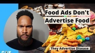 'Food Ads Don\'t Advertise Food. They Advertise Disease.'