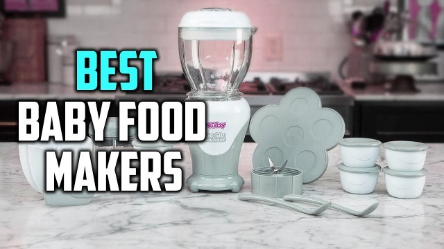 'Best Baby Food Makers in 2022 [Top 8 Review] - Included Steam Cooker, Blender, Warmer, Defroster'