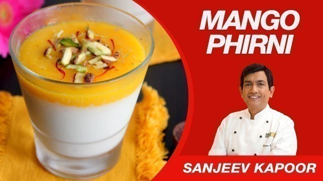 'Mango Phirni Dessert Recipe by Sanjeev Kapoor | North Indian Delicacy'