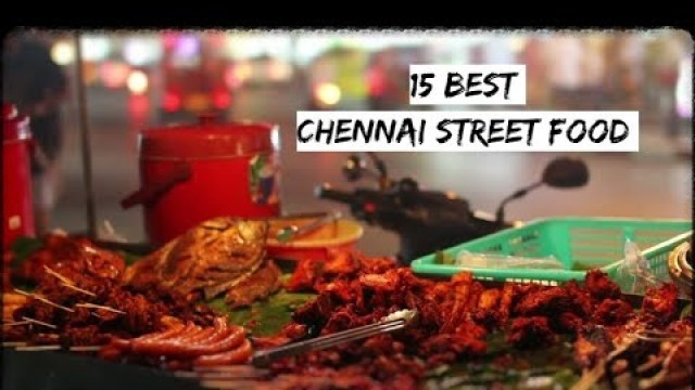 '15 Best Street Food Places In Chennai'