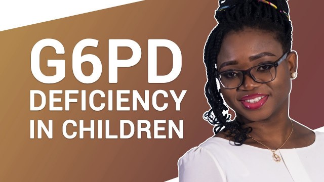 'The Important Things to Know About G6PD Deficiency'