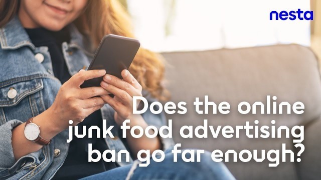 'Does the online junk food advertising ban go far enough? | Nesta | A healthy life'