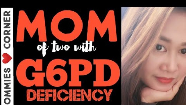 'HOW TO DEAL A G6PD DEFICIENCY? || MOMMIES ❤️ CORNER'
