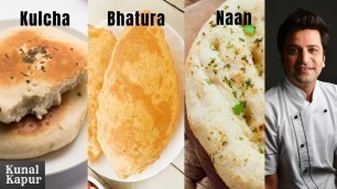 '3 Breads | Bhature | Naan without Tandoor | Tawa Kulcha | Kunal Kapur Recipes | Homemade Street Food'