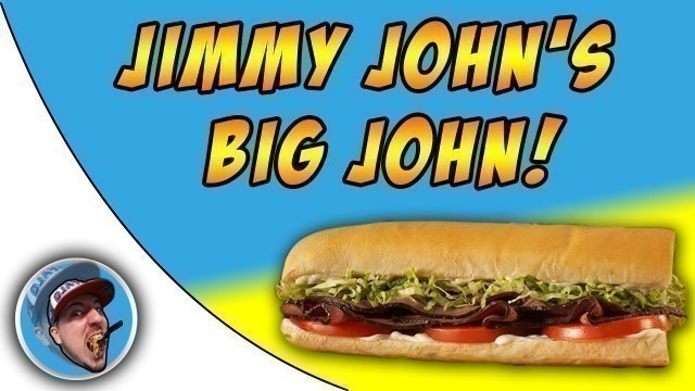 'Jimmy John\'s Big John! - Food Review!'
