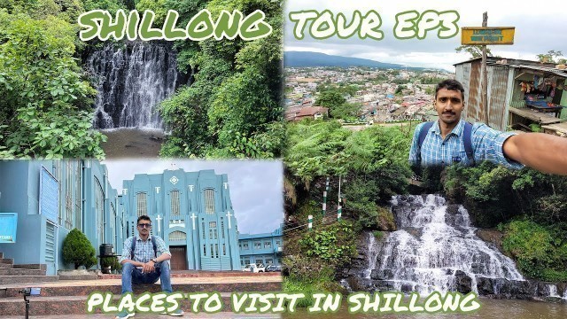'Shillong Tourist Places Ep3 | Cathedral Church, Lumpdeng Viewpoint and Elephant Falls'