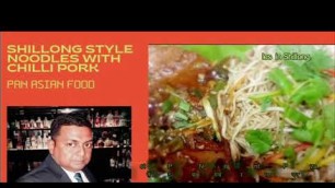 'Shillong Noodles with Chilli Pork/ Pan Asian Food/ Cooking Shows/ Noodles/Cocktails Mania GHY!'