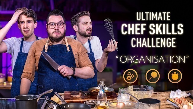 'Ultimate CHEF SKILLS Challenge: ORGANISATION | Sorted Food'