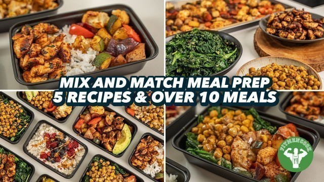 'Mix and Match Meal Prep -  5 Recipes and over 10 Meals'