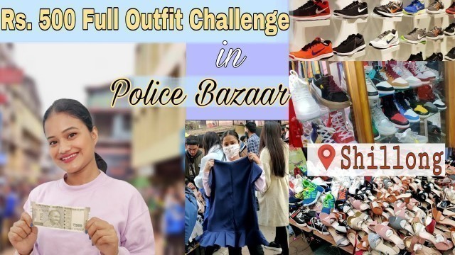 'Rs 500 full outfit challenge in POLICE BAZAAR, Shillong | Visiting Meghalaya after Lockdown'