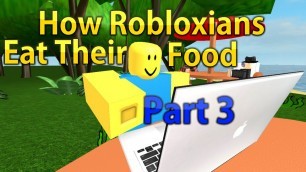 'How Robloxians Eat Their Food Part 3 Ft. Supersy & Misterobvious'