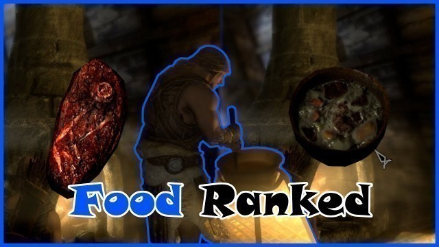 'Skyrim Food Ranked Worst to Best (Based on how Tasty they look)'