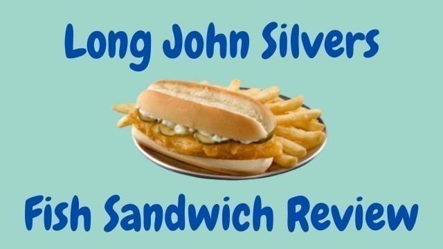 'Long John Silver\'s Fish Sandwich Review - The Best Fast Food Fish Sandwich Series'