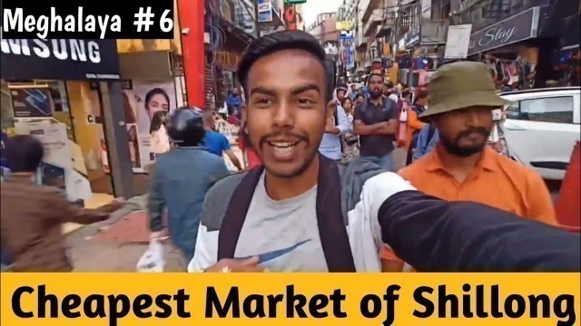 'Cheapest Market of Shillong | Police Bazar Shillong | Ravi Tiwari World'