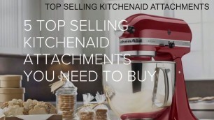 '5 Best KitchenAid Attachments you need'